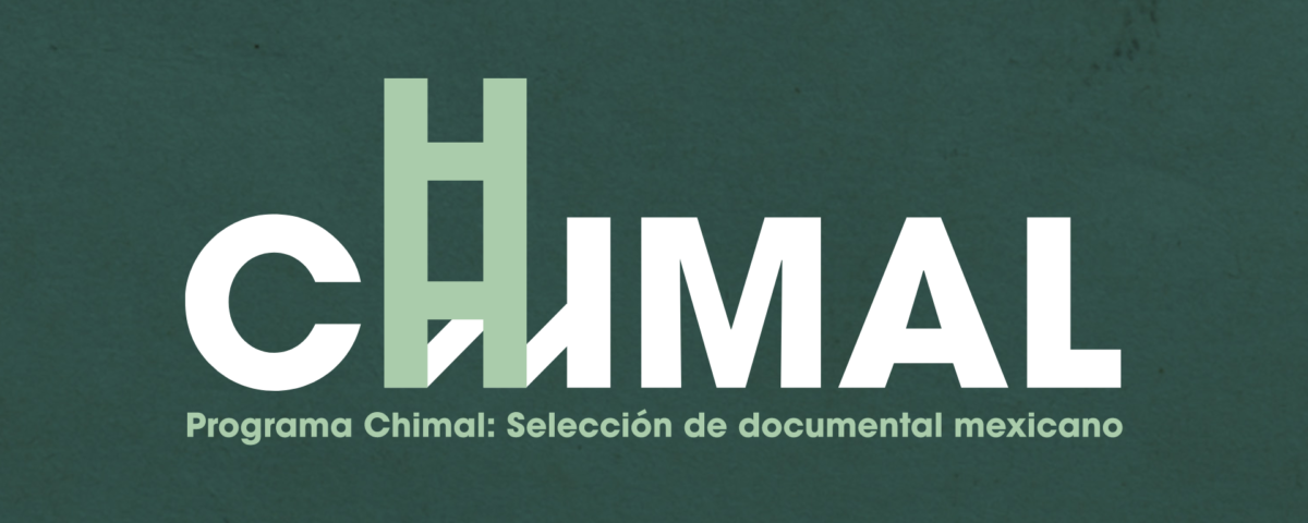 Programa Chimal: Selección de documental mexicano